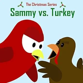 The Christmas Series: Sammy vs. Turkey (Sammy Bird)
