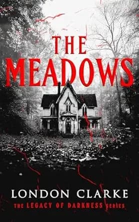 The Meadows: Book 1 of Legacy of Darkness Series