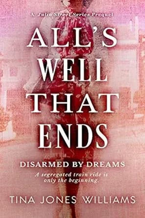 All's Well That Ends: Disarmed by Dreams (The Julia Street Series)