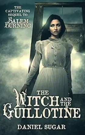 The Witch And The Guillotine (The Lives Of Lilly Parris Book 2)