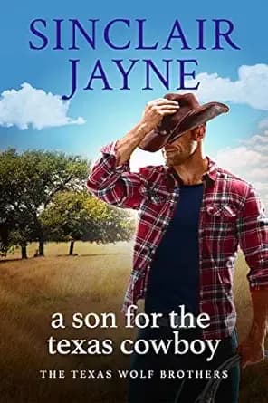 A Son for the Texas Cowboy: A Small-Town Second Chance Romance (The Texas Wolf Brothers Book 1)