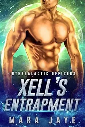 Xell's Entrapment: A Sci-Fi Alien Officer Romance (Intergalactic Officers Book 4)