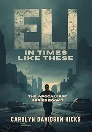 Eli, In Times Like These (The Apocalypse Series Book 1)