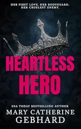 Heartless Hero: A Bodyguard Bully Romance (Crowne Point Book 1)
