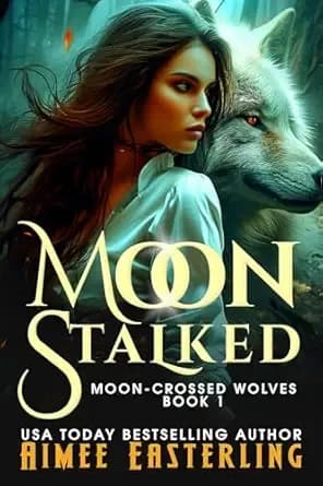 Moon Stalked (Moon-Crossed Wolves Book 1)