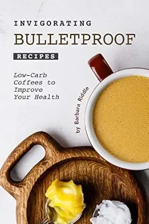 Invigorating Bulletproof Recipes: Low-Carb Coffees to Improve Your Health