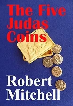 The Five Judas Coins: A Holocaust Survival and Biblical Relic Conspiracy Thriller
