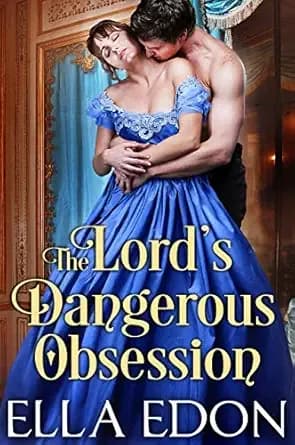 The Lordâs Dangerous Obsession: Historical Regency Romance (Dangerous Desires Book 2)