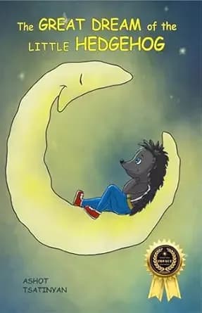 The Great Dream Of The Little Hedgehog : International Impact Book Awards 2024 Winner, Christian Children’s Stories (Kids book 1)