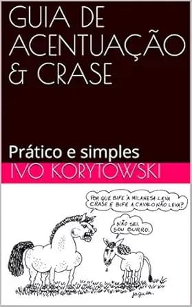 GUIA DE ACENTUAÇÃO & CRASE: Prático e simples (GUIAS DE GRAMÁTICA: Práticos e simples Livro 1) (Portuguese Edition)