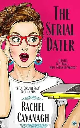 The Serial Dater: 31 dates in 31 days... what could go wrong? An endearing British dating novel (The Serial Series Book 1)