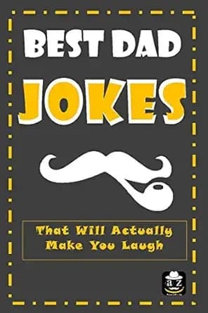Best Dad Jokes: That Will Actually Make You Laugh, Father's day gift, 150 Dad jokes , 6X9 inches