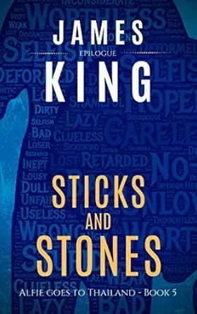 Sticks and Stones: Epilogue (Alfie Goes to Thailand Book 5)