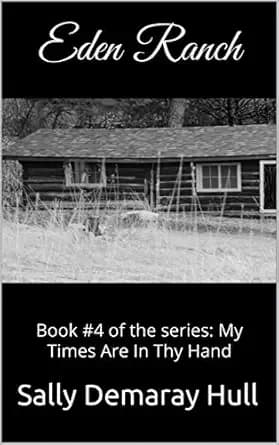 Eden Ranch: Book #4 of the series: My Times Are In Your Hand