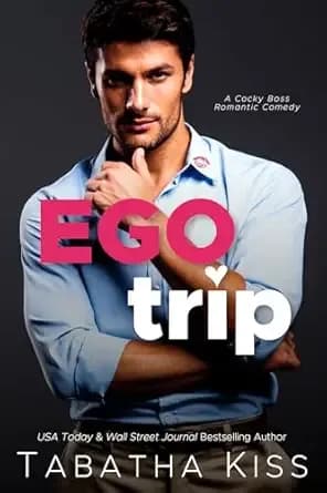 Ego Trip: A Cocky Boss Romantic Comedy