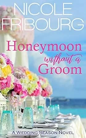Honeymoon without a Groom (Wedding Season Novel)