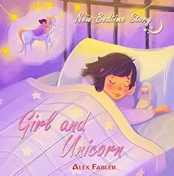Girl and Unicorn - New Bedtime Story: Children's book for children 4-8 years old | Picture book for first grade reading about unicorns
