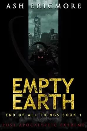 Empty Earth: Post-Apocalyptic Extreme (End of All Things Book 1)