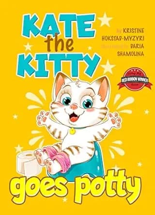 Kate the Kitty Goes Potty : Fun Rhyming Picture Book for Toddlers. Step-by-Step Guided Potty Training Story Girls Age 2 3 4 (Kate the Kitty Series Book 1)