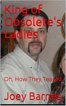 King of Obsolete's Ladies: Oh, How They Teased (King of Obsolete Series Book 3)