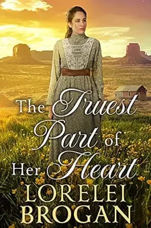 The Truest Part of Her Heart: A Historical Western Romance Book (Tales of Brave Western Love)