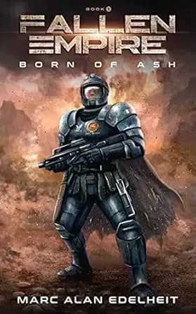 Fallen Empire: A Military Science Fiction Epic Adventure (Born of Ash Book 1)