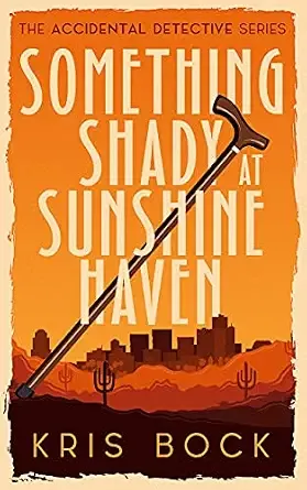 Something Shady at Sunshine Haven : Female Sleuth Cozy Mysteries (The Accidental Detective Book 1)