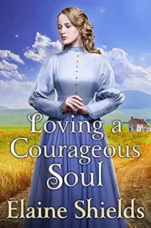 Loving a Courageous Soul: A Historical Western Romance Book (Courageous Hearts of the West)