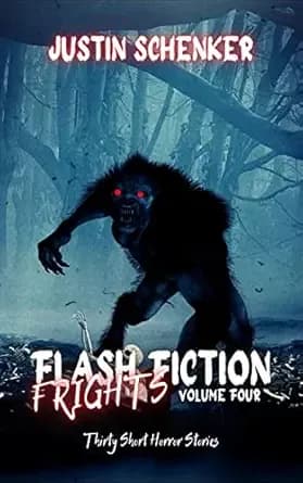 Flash Fiction Frights Volume Four: Thirty Short Horror Stories