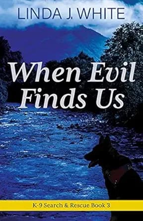When Evil Finds Us: K-9 Search and Rescue Book 3
