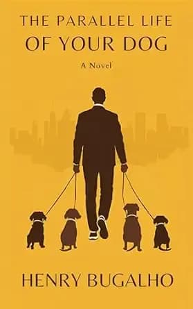 The Parallel Life of your Dog: A Novel of Survival, Exile, and Irony