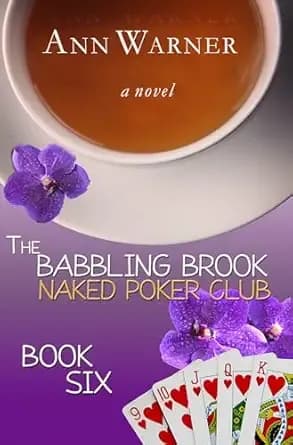 The Babbling Brook Naked Poker Club - Book Six: A Senior Sleuths Cozy Mystery (The Babbling Brook Naked Poker Club Series 6)