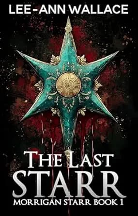 The Last Starr: Dark Paranormal Fantasy Reverse Harem Romance (Morrigan Starr Series Book 1)