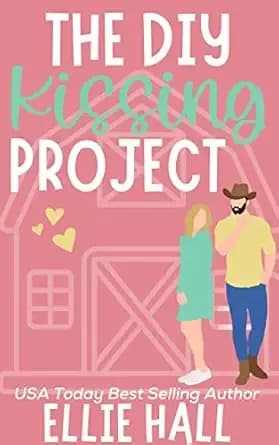 The DIY Kissing Project: Feel good friendships, heartwarming, southern, small town romantic comedy (Home Sweet Home Romance Book 3)