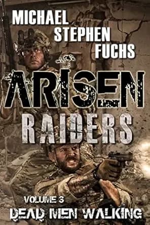 ARISEN : Raiders, Volume 3 – Dead Men Walking: (The Special Ops Military Apocalypse Epic)