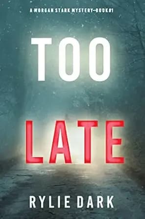Too Late (A Morgan Stark FBI Suspense Thriller—Book 1)