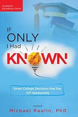 If Only I Had Known: Smart College Decisions that Pay Off Handsomely