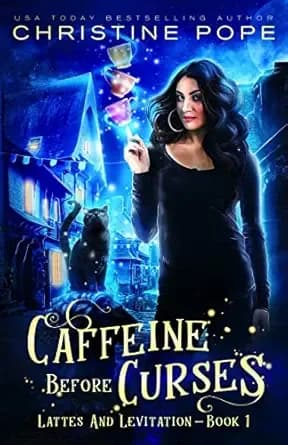 Caffeine Before Curses: A Cozy Paranormal Mystery (Lattes and Levitation Book 1)