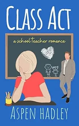 Class Act: A Sweet and Clean Teacher Romcom (The Thornback Society Book 1)