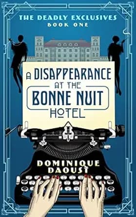A Disappearance at the Bonne Nuit Hotel: The Deadly Exclusives Trilogy
