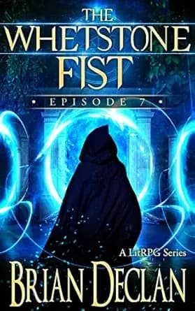 The Whetstone Fist - A LitRPG Series: Episode 7