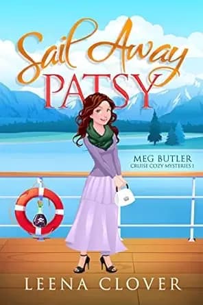 Sail Away Patsy (Meg Butler Cruise Cozy Mysteries Book 1)