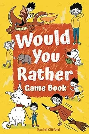 Would You Rather Game Book: Illustrated Edition For Kids Ages 6-12