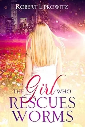 THE GIRL WHO RESCUES WORMS