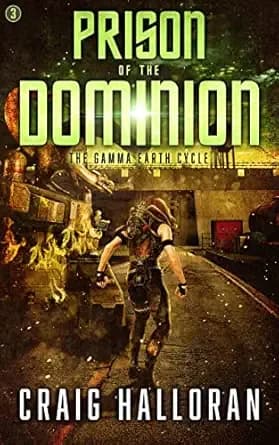 Prison of the Dominion - Book 3 of 4 (A Dystopian Post-Apocalyptic Dragon Fantasy): The Gamma Earth Cycle (The Gamma Earth Cycle Series)