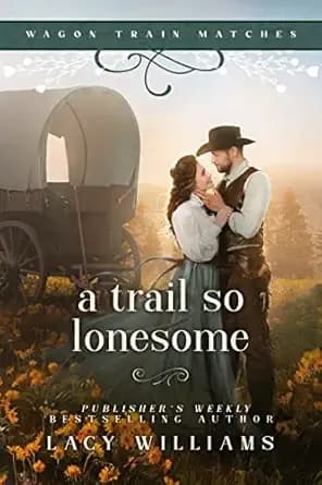 A Trail so Lonesome (Wagon Train Matches Book 1)