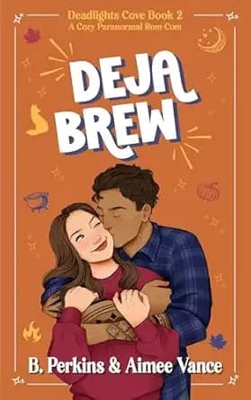 Deja Brew: A Fated Mates Cozy Paranormal Small Town Rom-Com (Deadlights Cove Book 2)