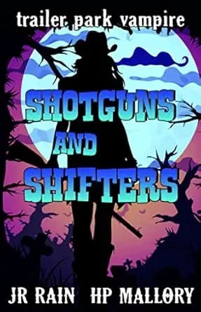 Shotguns and Shifters: A Paranormal Women's Fiction Novel (Trailer Park Vampire Book 1)
