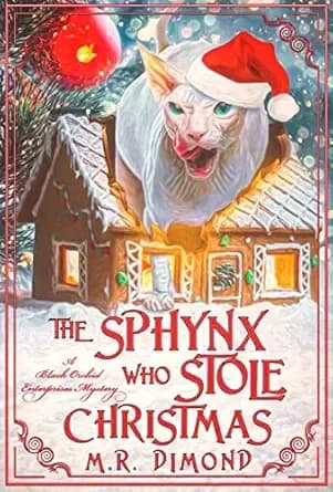 The Sphynx Who Stole Christmas: A Black Orchids Enterprises Mystery (A Black Orchid Enterprises mystery Book 2)