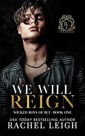 We Will Reign: A Dark College Romance (Wicked Boys of BCU Book 1)